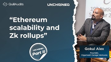 Session on zk rollups by Gokul Alex | Ethereum scalability | Unchained pt.2 | Blockchain conference