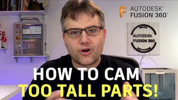 Fusion 360 — How To CAM Too Tall Parts — Ask LarsLive