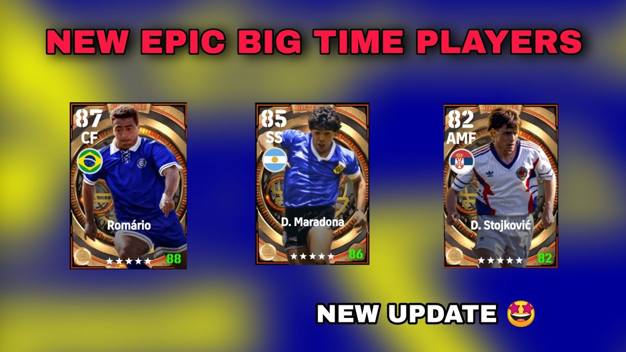 All New Big Time and Epic Players coming in eFootball : r/eFootball