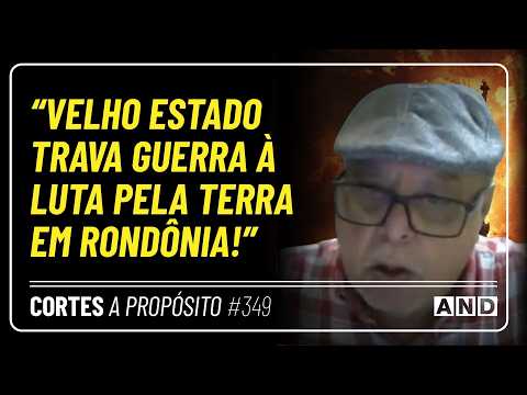 ABRAPO: "VELHO ESTADO trava GUERRA à LUTA PELA TERRA em Rondônia" – Cortes AP #349
