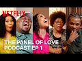 The panel of love podcast  a soweto love story  episode 1