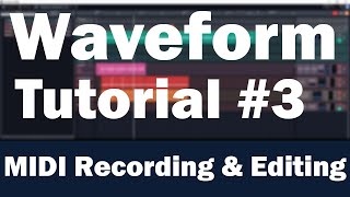 Tracktion Waveform Tutorial (Part 3) – MIDI Recording, Piano Roll, and Quantization