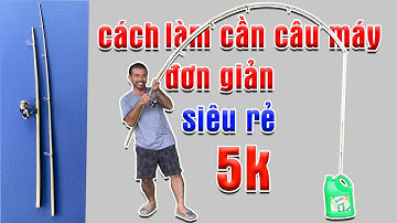 Cách Làm Cần Câu Máy Bằng Tre (Trúc) Đơn Giản Siêu Rẻ ● Cần Câu Siêu Bạo Lực | Tâm Râu Vlog #72
