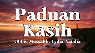 Paduan Kasih - Obbie Messakh, Lydia Natalia (Lyrics/Lirik Video)