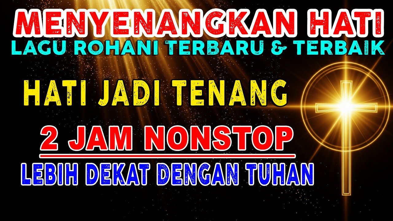 Saat Hati Lelah, Pujian Ini Menguatkan 🙏 2 Jam Nonstop Lagu Rohani Kristen Terbaru & Terbaik 2026