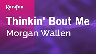 Thinkin' Bout Me - Morgan Wallen | Karaoke Version | KaraFun