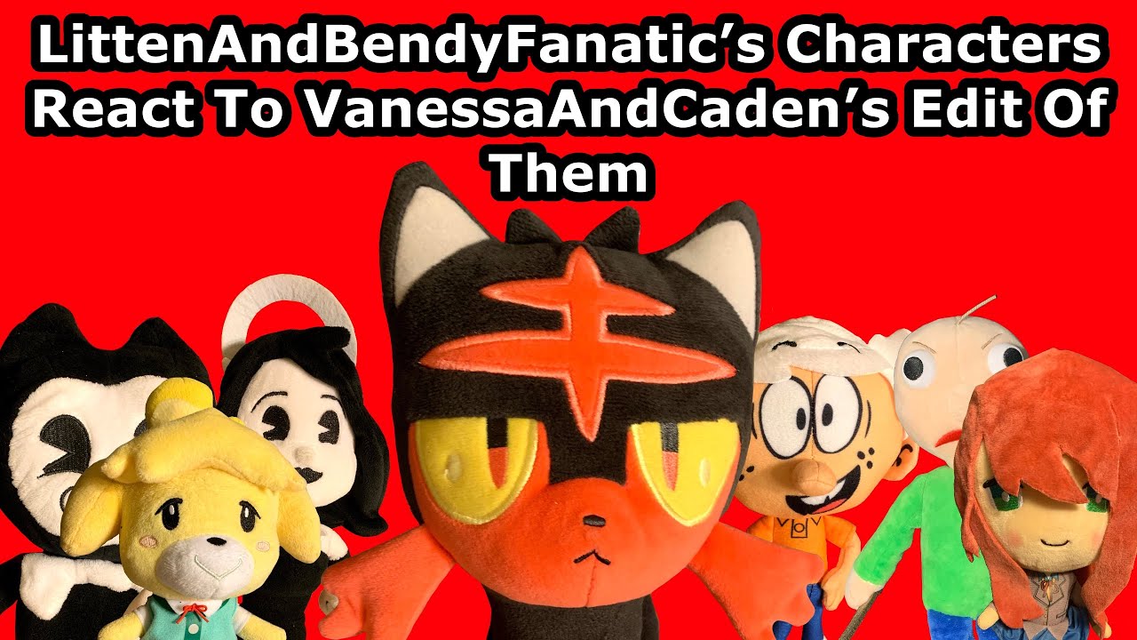 LABF Reaction: LittenAndBendyFanatic’s Characters React To VanessaAndCaden’s Edit Of Them