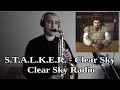 S.T.A.L.K.E.R.- Clear Sky - Clear Sky Radio  (Sax Cover)/Радио из бара Чистого Неба (На Саксофоне)