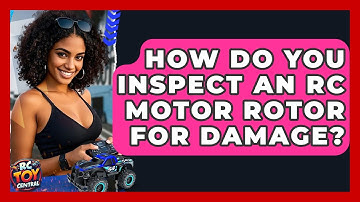 How Do You Inspect An RC Motor Rotor For Damage? - RC Toy Central