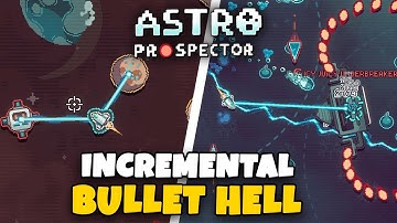 BULLET HELL x INCREMENTAL // ASTRO PROSPECTOR
