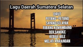 LAGU DAERAH SUMATERA SELATAN - DIRUT, PETANG-PETANG,SAYANG SELAYAK,RIBANG KEMAMBANG