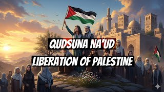 Qudsuna Na'ud - قدسنا نعود — Our Jerusalem, We Return - Liberation of Palestine
