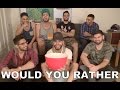 REAL LIFE WOULD YOU RATHER!!!