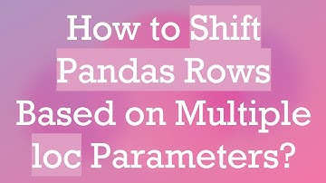 How to Shift Pandas Rows Based on Multiple loc Parameters?