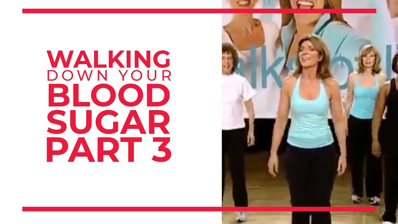 blood sugar while working out Walking Down Your Blood Sugar (Part 3) | Walk At Home Fitness Videos