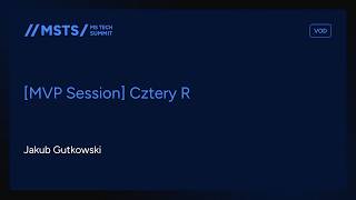 MSTS25 - [MVP Session] The 4 R's Rule - Jakub Gutkowski