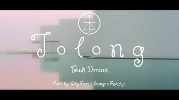 TOLONG - BUDI DOREMI | COVER BY FEBY PUTRI X INUNGS X RADITHYA #LIRIK