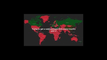 Trying To Get A Sub/Comment From Every Country (Part 2)