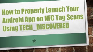 How to Properly Launch Your Android App on NFC Tag Scans Using TECH_DISCOVERED screenshot 1