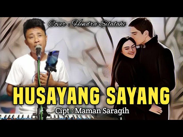 HUSAYANG SAYANG | Cipt : Maman Saragih | Cover : Hendra Silalahi class=