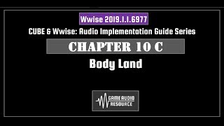 Wwise Cube 2019: Chapter 10 C - Body: Land