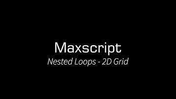 Maxscript : Nested Loops & 2D Grid