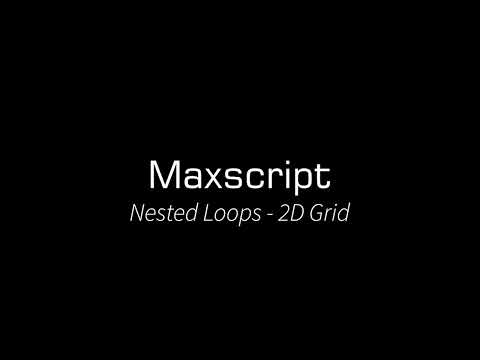 Maxscript : Nested Loops & 2D Grid