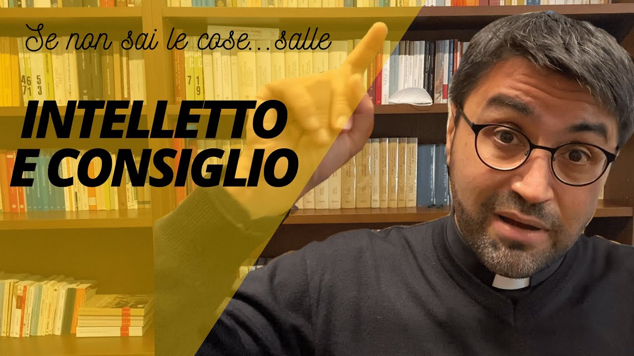 Intelletto e consiglio - I doni dello Spirito Santo