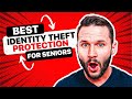 Best identity theft protection for seniors my top 6 choices