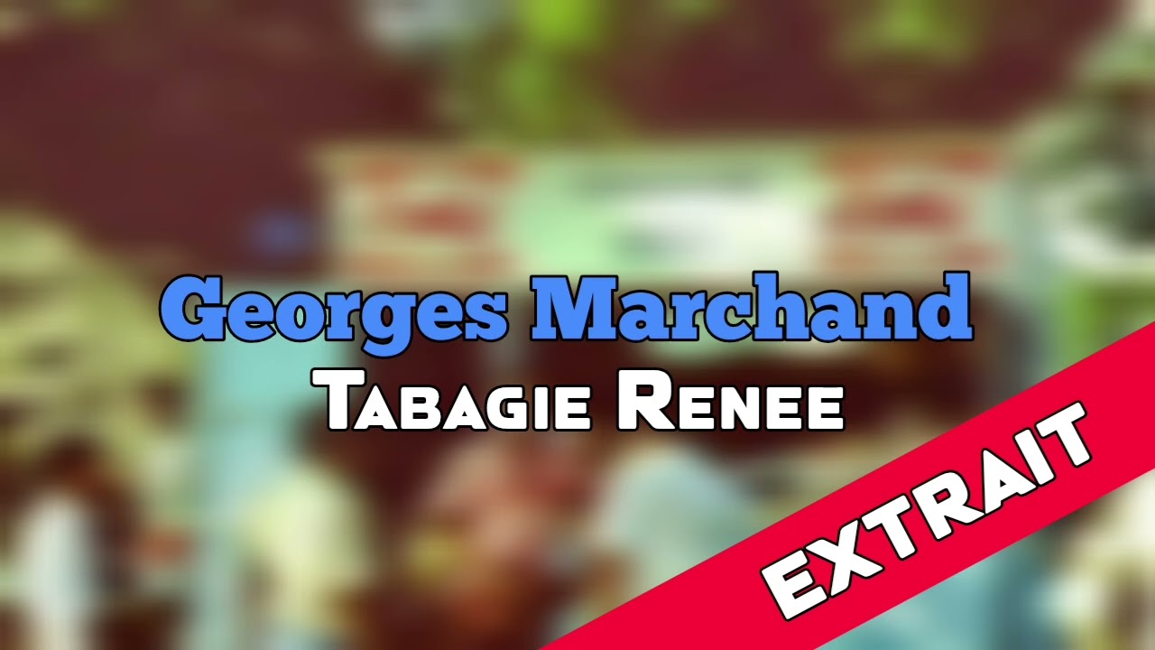 Georges Marchand - Tabajie Renee(Original) [EXTRAIT]