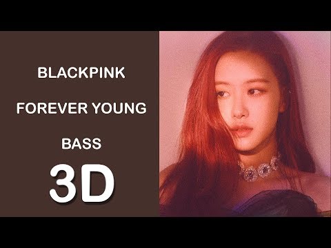 BLACKPINK - FOREVER YOUNG [ 3D + BASS BOOSTED ]  🎧 🎵