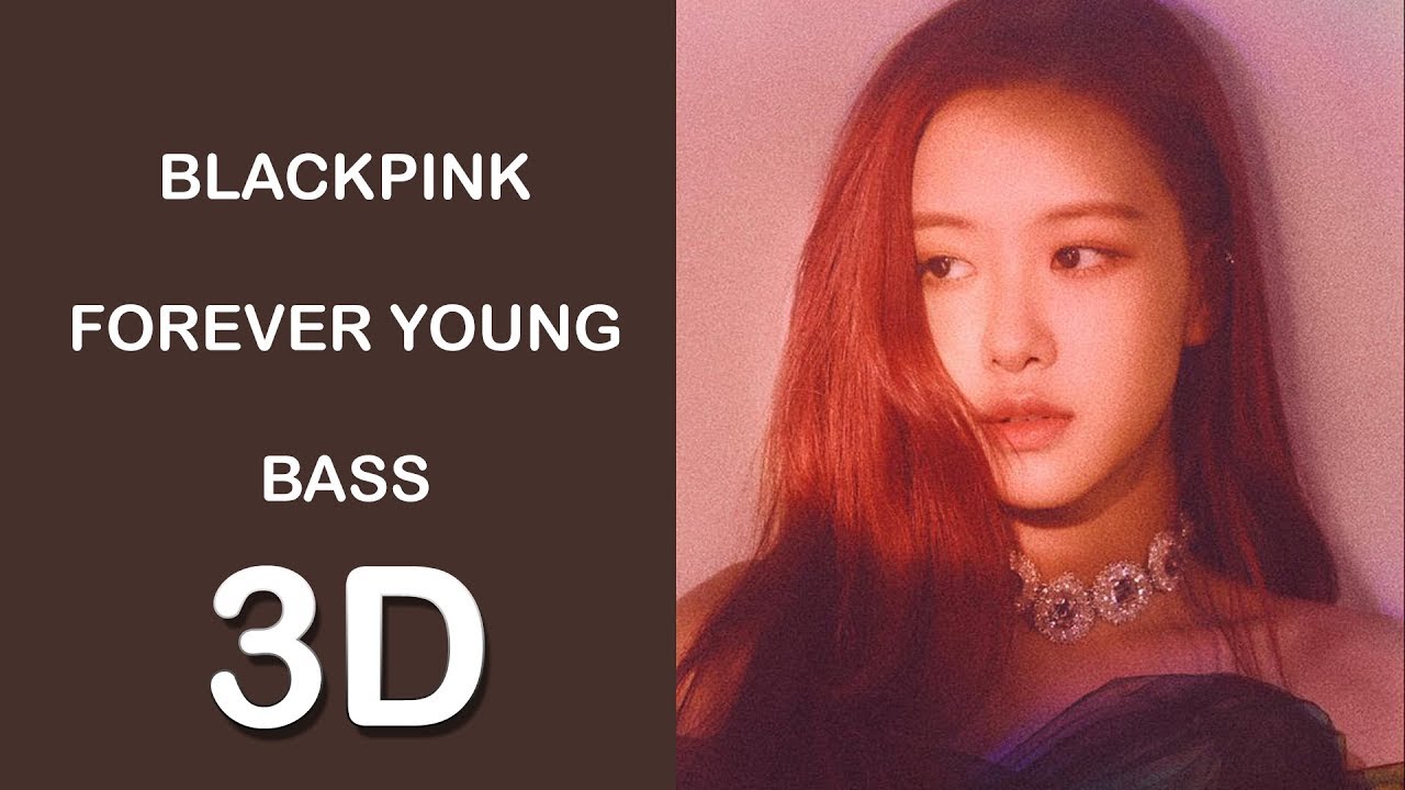 BLACKPINK - FOREVER YOUNG [ 3D + BASS BOOSTED ]  🎧 🎵