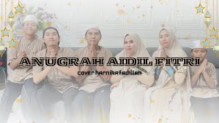ANUGRAH AIDIL FITRI - Harnika Fadillah ( Cover Music Video )