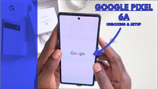 Google Pixel 6a Smart Phone Unboxing & Setup
