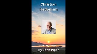 Christian Hedonism, by John Piper  Audio by Irv Risch