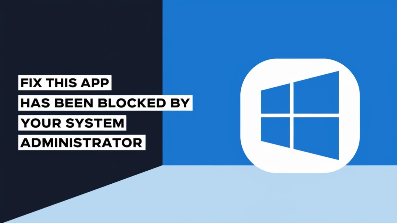 How To Fix This App Has Been Blocked By Your System Administrator Windows 11/10 [Solved]