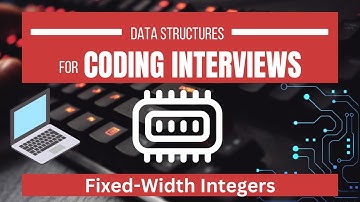 Data Structures for Coding Interviews | Fixed-Width Integers