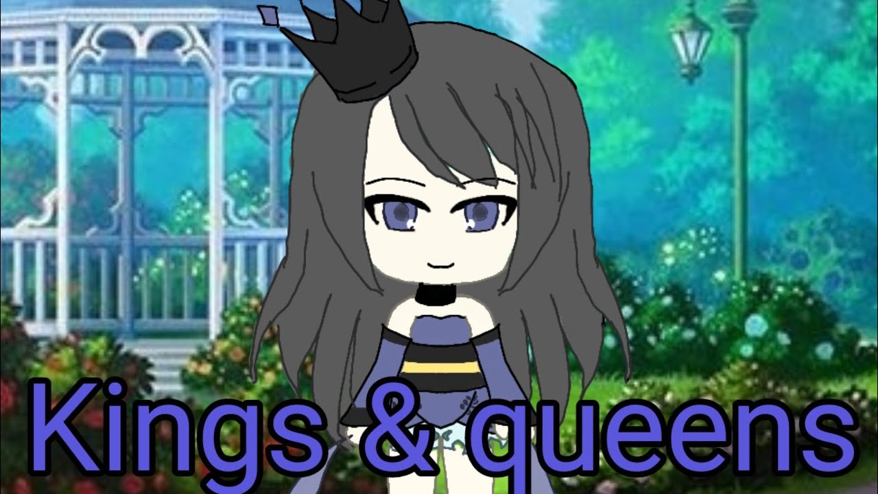 Kings & queensgacha life YouTube