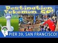 DESTINATION POKEMON GO AT PIER 39 IN SAN FRANCISCO, CALIFORNIA!