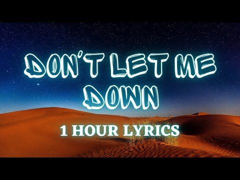 The Chainsmokers Don T Let Me Down 1 Hour Lyrics