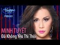 Minh Tuyết - Đã Không Yêu Thì Thôi (Hoài An) PBN 81