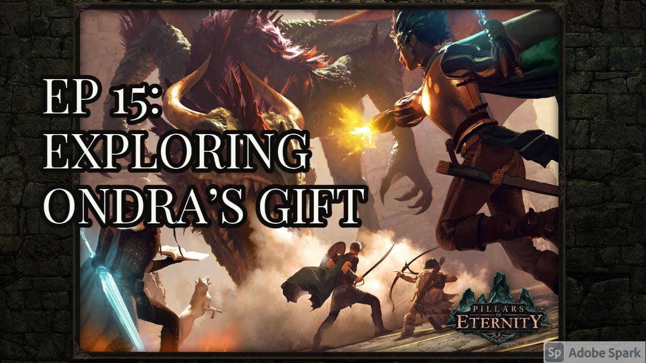 PILLARS OF ETERNITY EPISODE 15 ONDRA'S GIFT IT IS AFTER GETTING TURNED