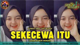 FUNKOT SEKECEWA ITU - DJ DIMANA LETAK HATIMU YANG DULU || COVER BY NURI MORENA