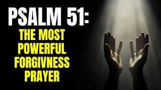 Psalm 51 (KJV): The Most Powerful Forgiveness Prayer