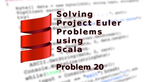 Solving Project Euler problems with Scala - Problem 20