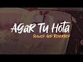 Agar Tu Hota || Slowed And Reverbed