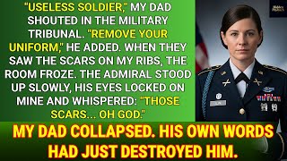 My Dad Called Me A Useless Soldier At The Military Tribunal – Until Admiral Saw My Rib Scar... He...