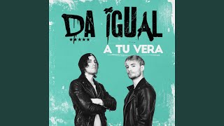 Video thumbnail of "Da Igual - A Tu Vera"