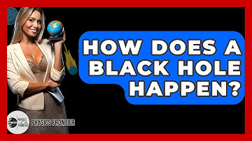 How Does A Black Hole Happen? - Physics Frontier