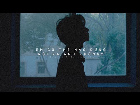 Vietsub Em Có Thể Nào đừng Rời Xa Anh Không Trần Nhã Sâm Bản Nam
